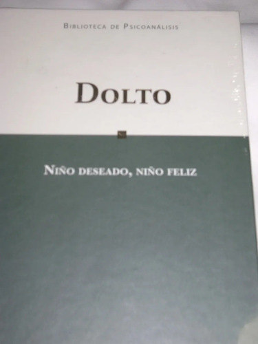 Niño Deseado, Niño Feliz   Dolto Francoise