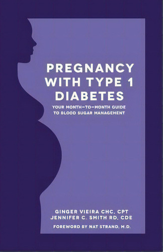 Pregnancy With Type 1 Diabetes : Your Month-to-month Guide To Blood Sugar Management, De Jennifer Smith Cde. Editorial Createspace Independent Publishing Platform, Tapa Blanda En Inglés
