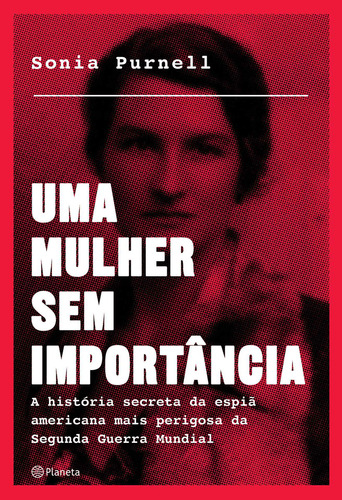 Uma Mulher Sem Importância, De Sonia Purnell. Editora Planeta, Capa Mole Em Português, 2021