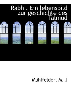Libro Rabh . Ein Lebensbild Zur Geschichte Des Talmud - J...