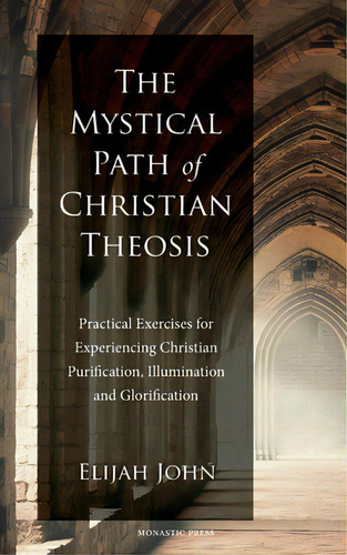 The Mystical Path Of Christian Theosis, De John, Elijah. Editorial Lightning Source Inc, Tapa Blanda En Inglés