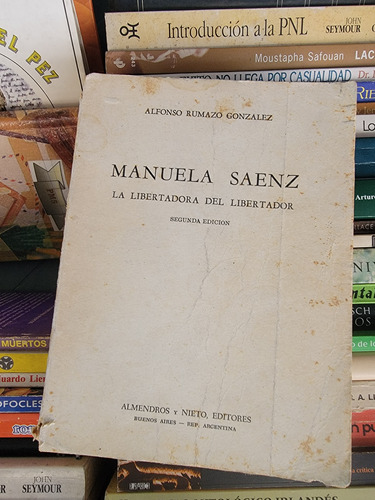 Manuela Sáenz La Libertadora Del Libertador, Alfonzo Rumazo 