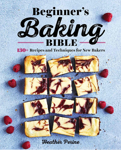 Libro Beginner's Baking Bible: 130+ Recipes And Techniques