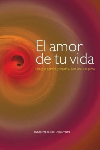 Libro El Amor Tu Vida Guía Práctica Y Espiritual&&&