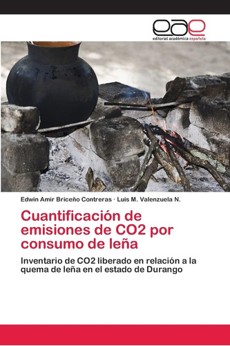 Libro: Cuantificación De Emisiones De Co2 Por Consumo De Leñ