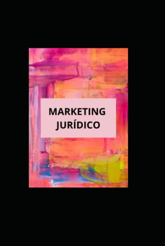 Marketing Juridico: Integra El Marketing Al Servicio Juridic