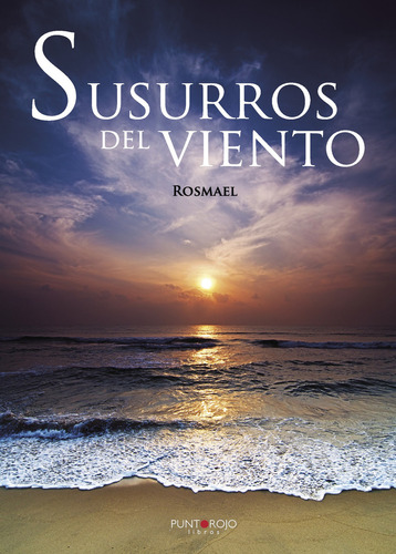 Susurros Del Viento, De Del Barrio Antón , Rosa María.., Vol. 1.0. Editorial Punto Rojo Libros S.l., Tapa Blanda, Edición 1.0 En Español, 2032