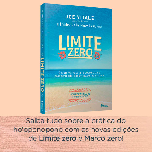 O Livro Do Limite Zero, Segredos Para Enriquecer, O Sistema Havaiano Secreto Para Prosperidade, Saúde, Paz, Atualizado Para Os Nossos Dias, Autor De A Chave Estrelas Do O Segredo Joe Vitale