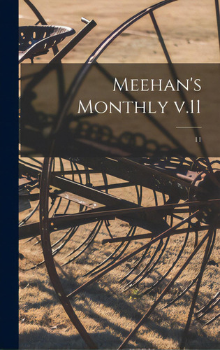 Meehan's Monthly V.11; 11, De Anonymous. Editorial Legare Street Pr, Tapa Dura En Inglés