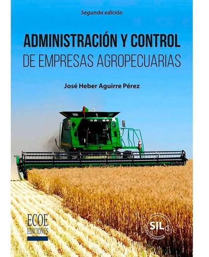 Administración Y Control De Empresas Agropecuarias, De José Heber Aguirre Pérez. Editorial Ecoe Ediciones, Tapa Blanda En Español, 2018