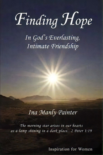 Finding Hope In God's Everlasting, Intimate Friendship, De Ina Manly Painter. Editorial Triumphant Publishing, Tapa Blanda En Inglés