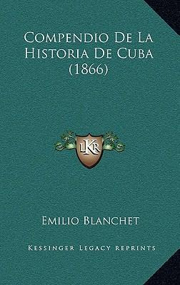 Libro Compendio De La Historia De Cuba (1866) - Emilio Bl...
