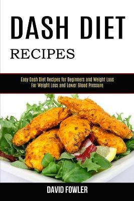 Libro Dash Diet Recipes : Easy Dash Diet Recipes For Begi...