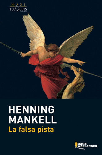 La falsa pista, de Mankell, Henning. Editorial Tusquets, tapa blanda, edición 1 en español