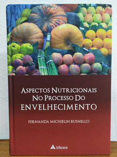 Livro - Aspectos Nutricionais No Processo Do Envelhecimento