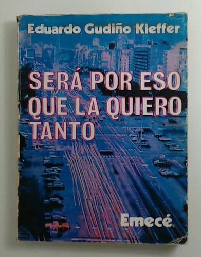 Será Por Eso Que La Quiero Tanto - Eduardo Gudiño Kieffer