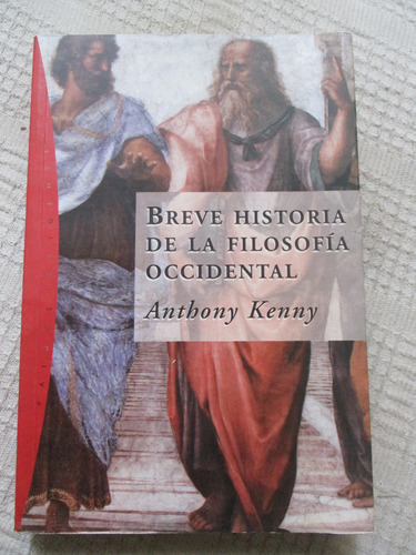 Anthony Kenny - Breve Historia De La Filosofía Occidental