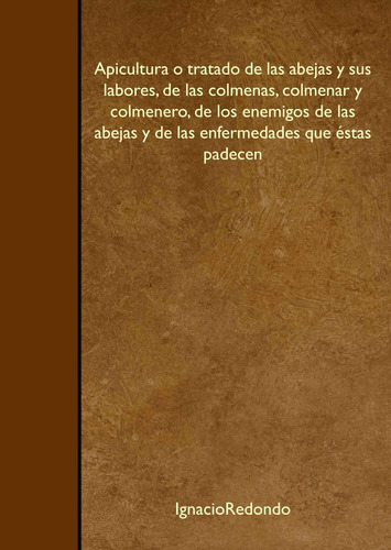 Libro: Apicultura O Tratado De Las Abejas Y Sus Labores, De