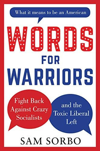 Words For Warriors: Back Against Crazy Socialists And The Toxic Liberal Left, De Sorbo, Sam. Editorial Humanix Books, Tapa Dura En Inglés