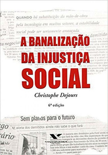 Banalizacao Da Injustica Social, De Dejours, Christophe. Editora Fgv Editora, Capa Mole, Edição 7ª Edição - 2011 Em Português