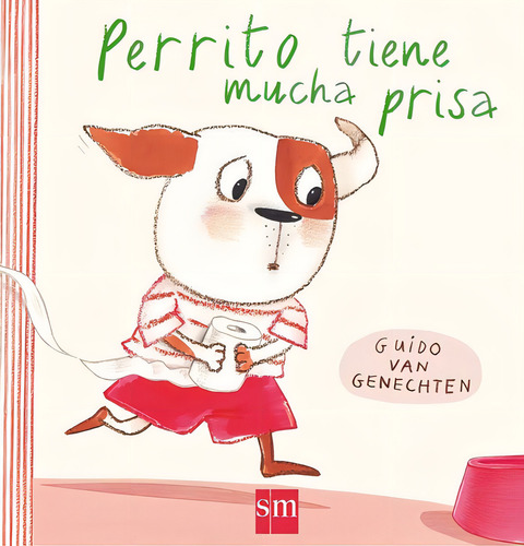 Perrito tiene mucha prisa, de Van Genechten, Guido. Editorial EDICIONES SM, tapa dura en español