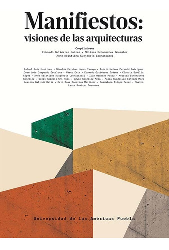 Manifiestos: Visiones De Las Arquitecturas, De Astrid Helenapetzold Rodríguez Y Otros. Editorial Udlap, Tapa Blanda En Español, 2021
