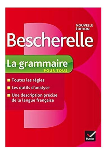 Libro: Bescherelle La Grammaire Pour Tous: Ouvrage De Sur La