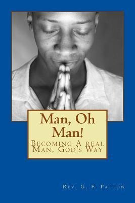 Libro Man, Oh Man! : Becoming A Real Man, God's Way - Rev...