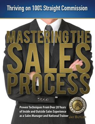 Libro Mastering The Sales Process: Thriving On 100% Strai...
