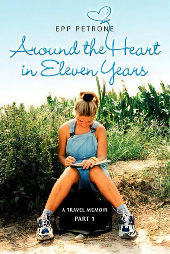 Around The Heart In Eleven Years, De Petrone Epp. Editorial Petrone Print, Tapa Blanda En Inglés