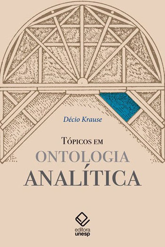 Tópicos Em Ontologia Analítica, De Krause, Decio. Editora Unesp, Capa Mole, Edição 1ª Edição - 2017 Em Português