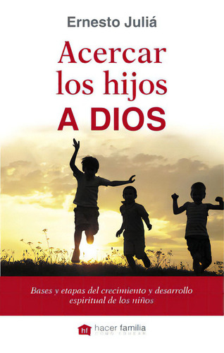 Acercar Los Hijos A Dios, de Ernesto Juliá. Serie 8490611043, vol. 1. Editorial Eurolibros, tapa blanda, edición 2014 en español, 2014