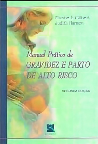 Livro - Manual Prático De Gravidez E Parto De Alto Risco 2ed