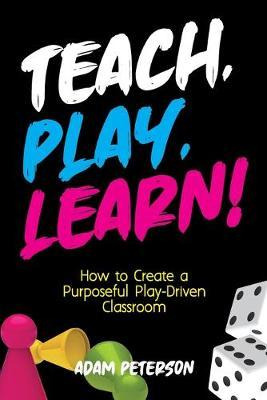 Libro Teach, Play, Learn! : How To Create A Purposeful Pl...