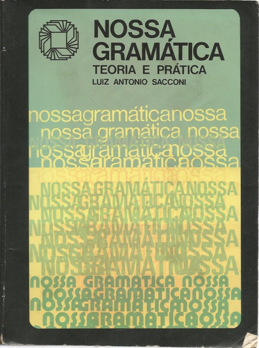 Nossa Gramática: Teoria E Prática, Luiz Antonio Sacconi