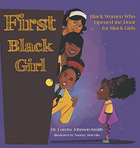 First Black Girl: Black Women Who Opened the Door for Black Girls (Libro en Inglés), de Johnson-Smith, Dr Loretta. Editorial Christian Faith Publishing, Inc, tapa pasta dura en inglés, 2022