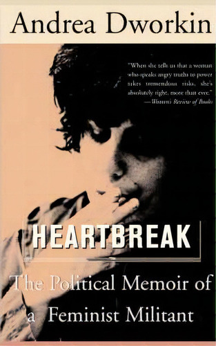 Heartbreak : The Political Memoir Of A Feminist Militant, De Andrea Dworkin. Editorial Basic Books, Tapa Blanda En Inglés