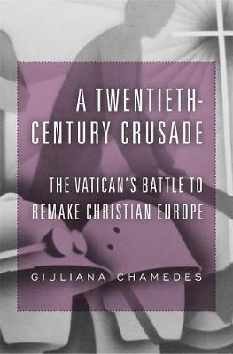 A Twentieth-century Crusade : The Vatican's Battle To Rem...