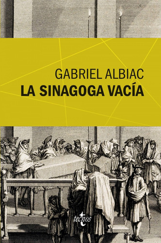 Libro La sinagoga vacia, de Albiac, Gabriel. Editorial Tecnos, 2013