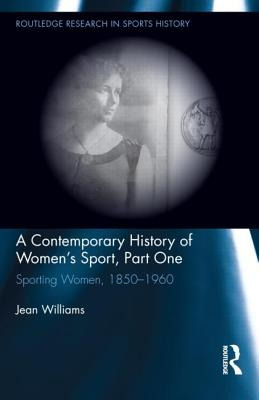 Libro A Contemporary History Of Women's Sport, Part One: ...