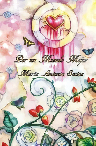 Por Un Mundo Mejor., De Maria Antonia Socias. Editorial Createspace Independent Publishing Platform, Tapa Blanda En Español