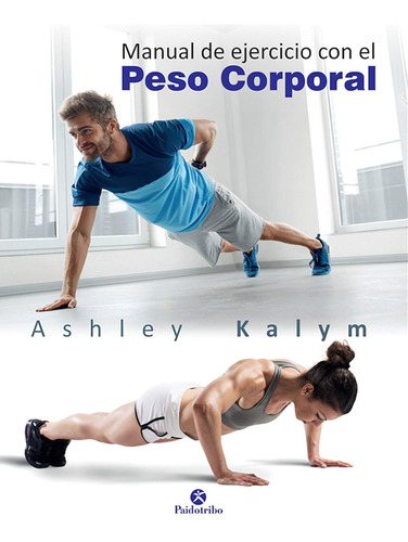 Manual De Ejercicio Con El Peso Corporal  -   Kalym, Ashley