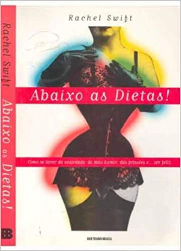 Abaixo As Dietas, De Rachel Swift. Editora Bertrand Do Brasil - Grupo Record, Capa Mole Em Português