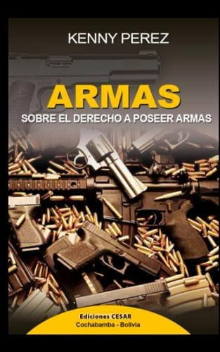 Libro: Armas, Sobre El Derecho A Poseer Armas (spanish
