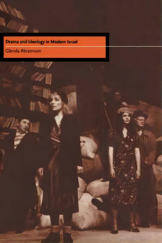Drama And Ideology In Modern Israel, De Glenda Abramson. Editorial Cambridge University Press, Tapa Blanda En Inglés