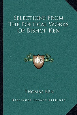Libro Selections From The Poetical Works Of Bishop Ken - ...