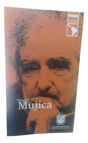  Pepe  Mujica Plazas Galindo, Raúl Ud Editores Primera Edici