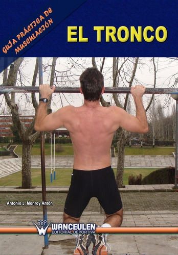 Libro:guia Practica De Musculacion: El Tronco (spanish Editi