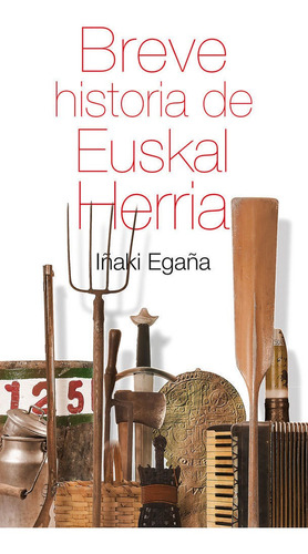 Libro Breve Historia De Euskal Herria - Egaã±a Sevilla, I...