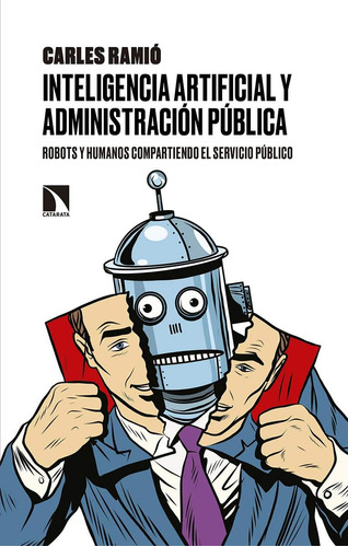 Inteligencia Artificial Y Administración Pública: Robots Y H